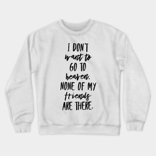 None Of My Friends Crewneck Sweatshirt